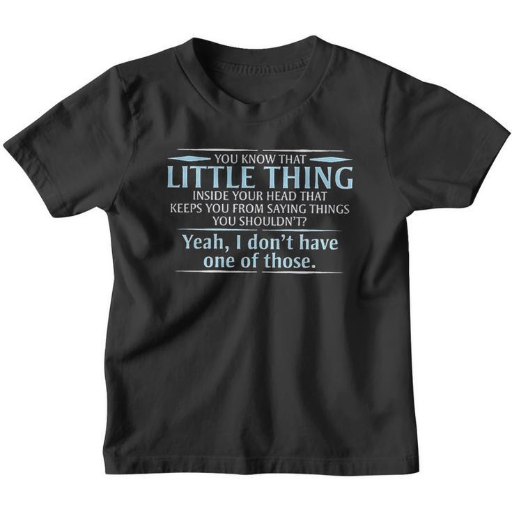 You Know That Little Thing Inside Your Head That Keeps You From Saying Things You Shouldnt Youth T-shirt