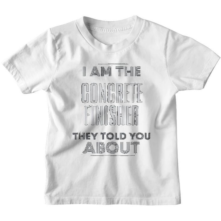 Concrete Finisher I Am The Concrete Finisher Youth T-shirt - Thegiftio