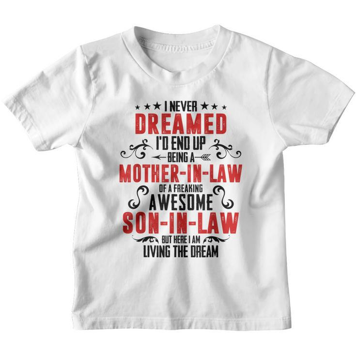 I Never Dreamed Id End Up Being A Mother In Law V2 Youth T-shirt