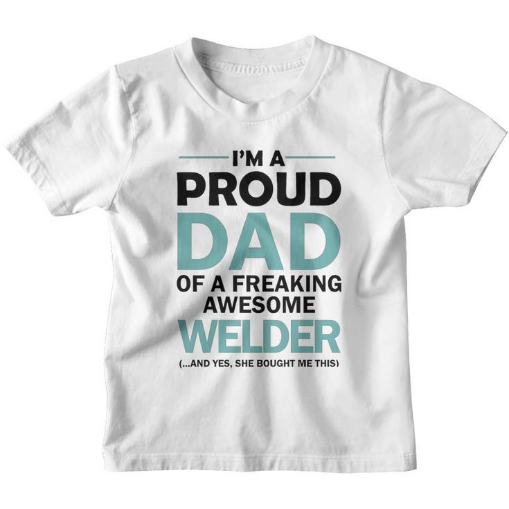 Im A Proud Dad Of Freaking Awesome Welder Youth T-shirt