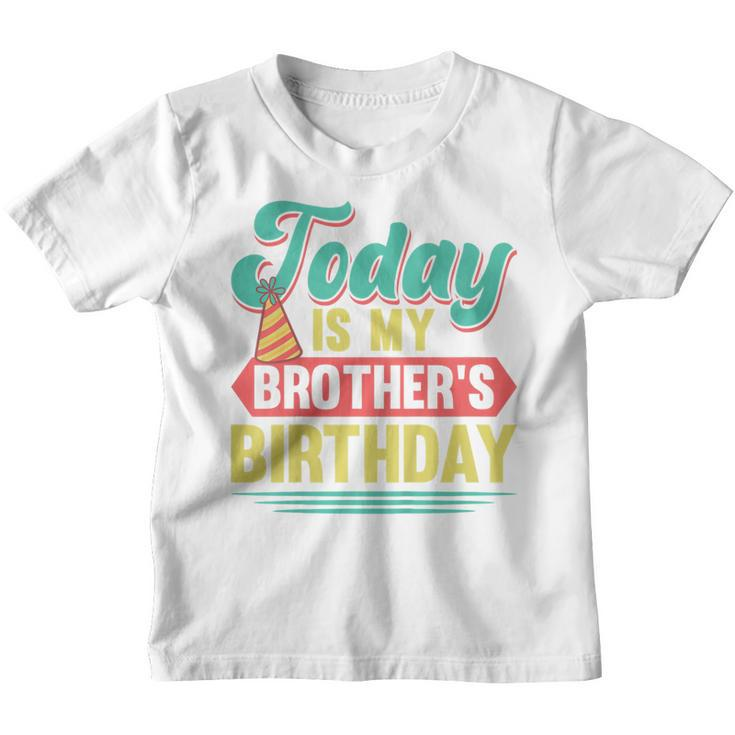 Kids Today Is My Brothers Birthday Outfit Bday Party Family  Youth T-shirt