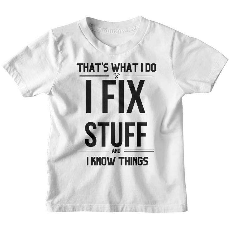 Thats What I Do I Fix Stuff And I Know Things Funny Saying V2 Youth T-shirt