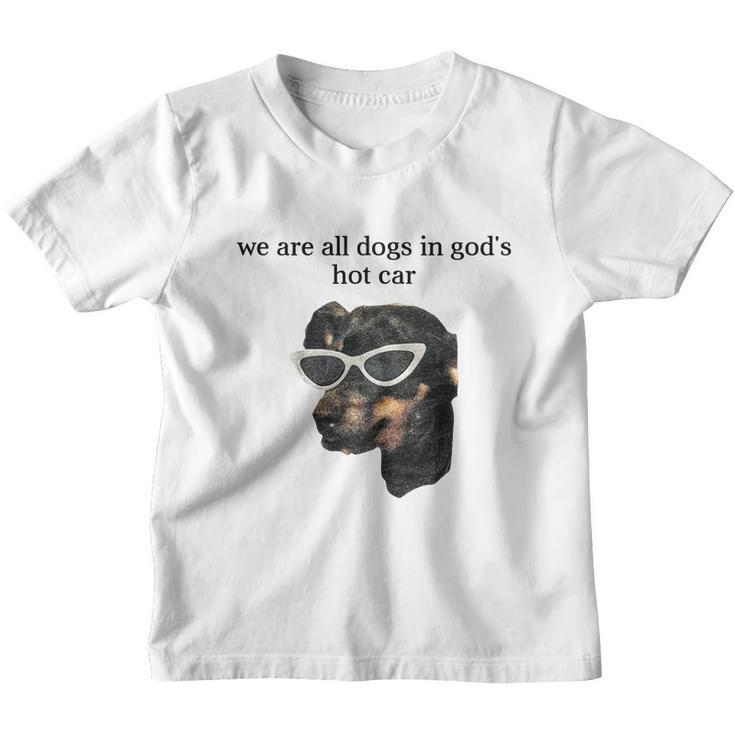 We Are All Dogs In God’S Hot Car Youth T-shirt
