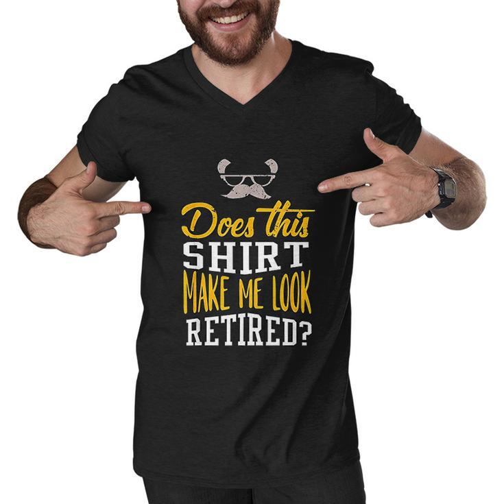 Does This Make Me Look Retired Retirement Gift Men V-Neck Tshirt