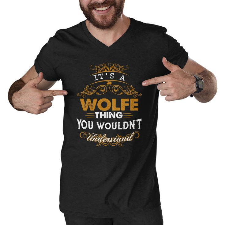 Its A Wolfe Thing You Wouldnt Understand - Wolfe T Shirt Wolfe Hoodie Wolfe Family Wolfe Tee Wolfe Name Wolfe Lifestyle Wolfe Shirt Wolfe Names Men V-Neck Tshirt