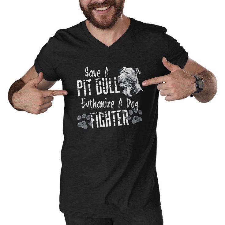 Save A Pitbull Euthanize A Dog Fighter Pit Bull Lover Men V-Neck Tshirt