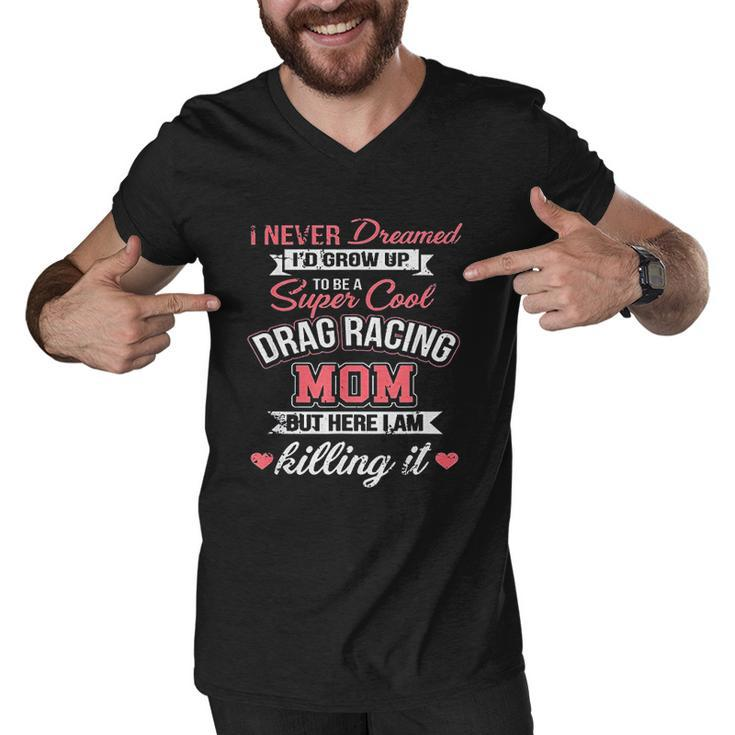 Super Cool Drag Racing Mom Men V-Neck Tshirt