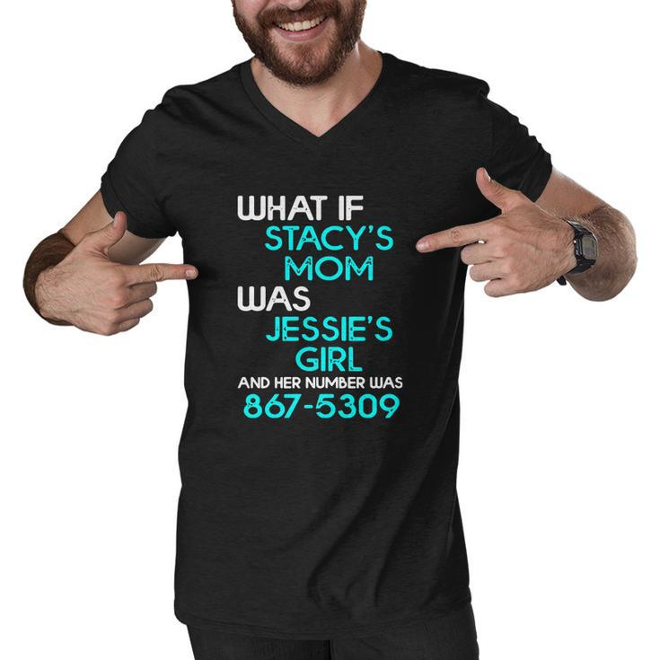 What If Stacys Mom Was Jessies Girl And Her Number Was 867 5309 Men V-Neck Tshirt