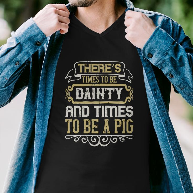 There’S Times To Be Dainty And Times To Be A Pig Men V-Neck Tshirt