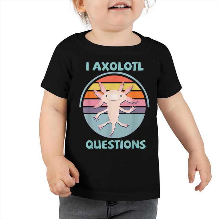 I Axolotl Questions Kawaii Funny Axolotl Lover Kids Boys  Toddler Tshirt