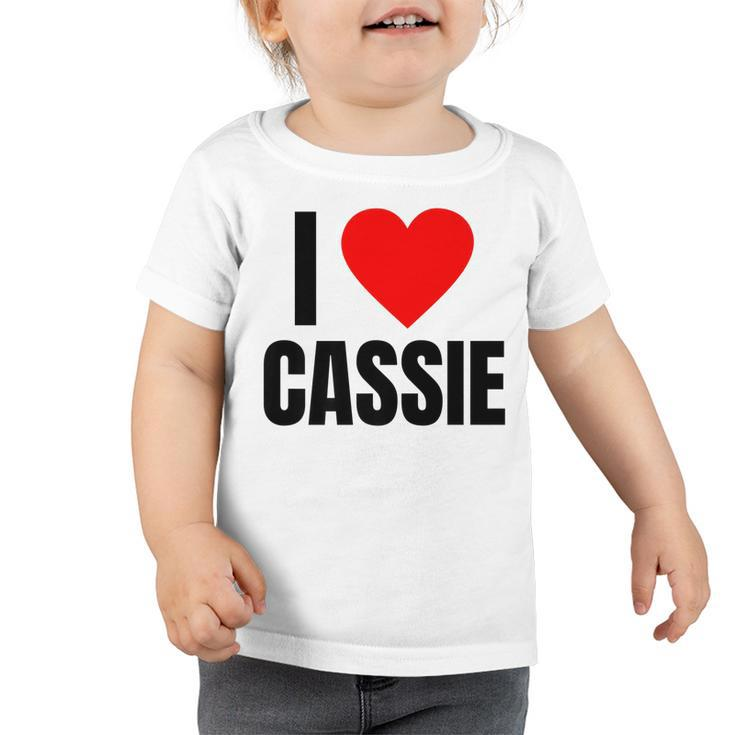 I Love Cassie Name Personalized Women Heart Bff Friend Girls   Toddler Tshirt