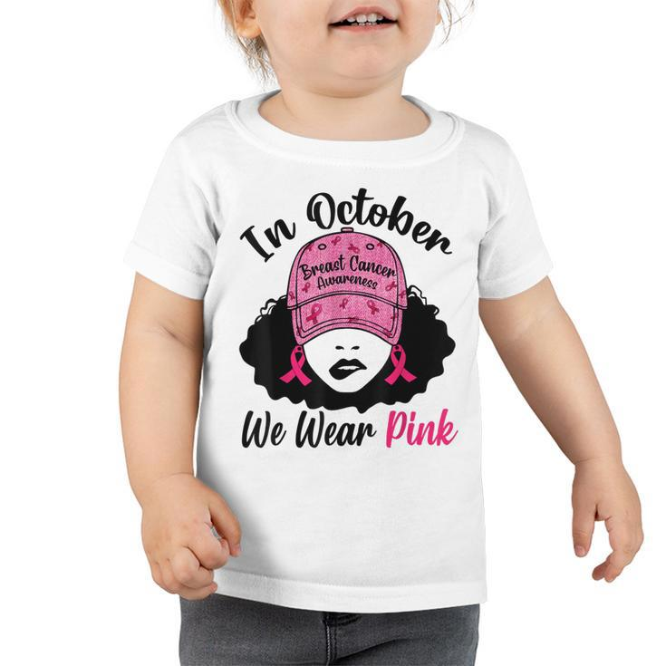 In October We Wear Pink Black Girl Breast Cancer Awareness  Toddler Tshirt