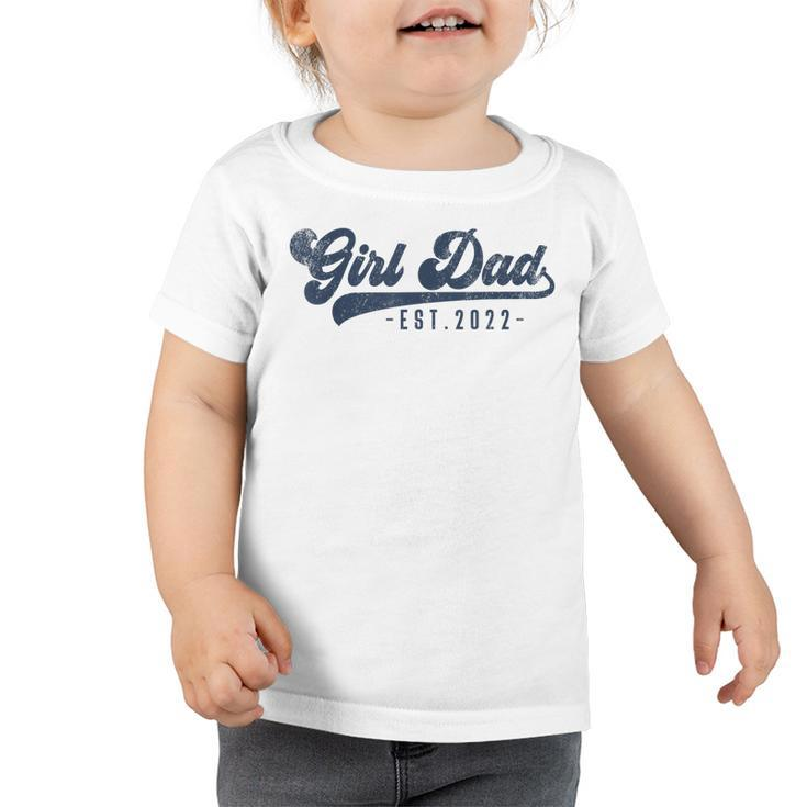 Mens Girl Dad Est 2022 Girl Dad To Be Gifts New Daddy  Toddler Tshirt