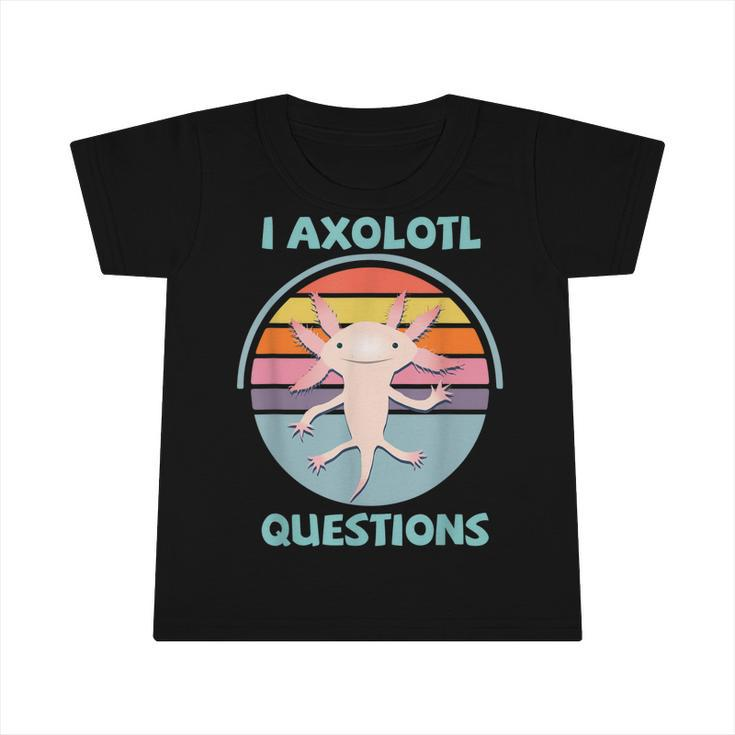I Axolotl Questions Kawaii Funny Axolotl Lover Kids Boys  Infant Tshirt