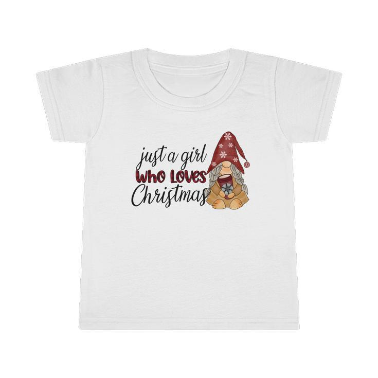 Christmas Gnomes Just A Girl Who Loves Christmas Infant Tshirt