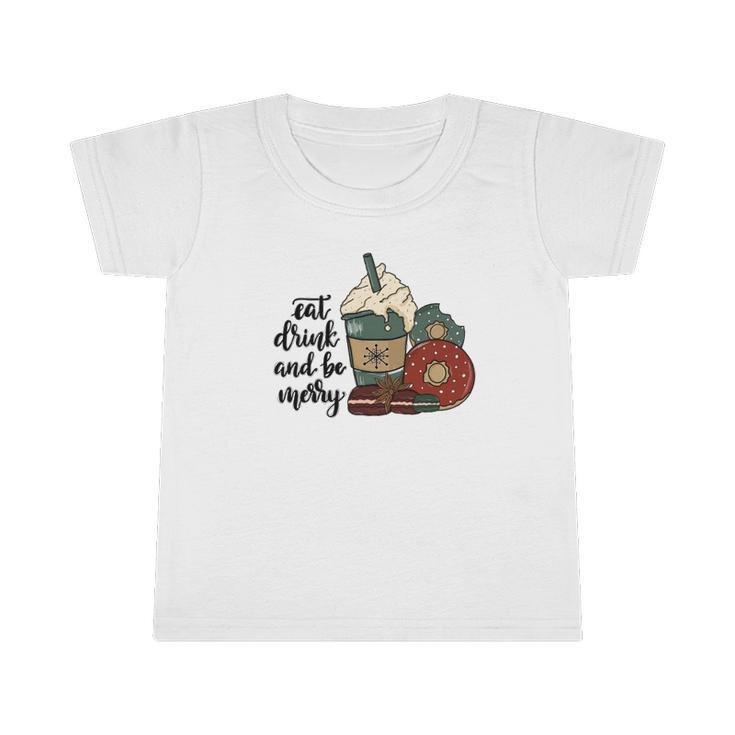 Funny Christmas Eat Drink And Be Merry Infant Tshirt