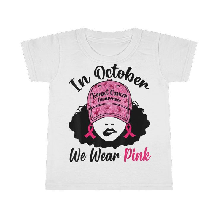In October We Wear Pink Black Girl Breast Cancer Awareness  Infant Tshirt