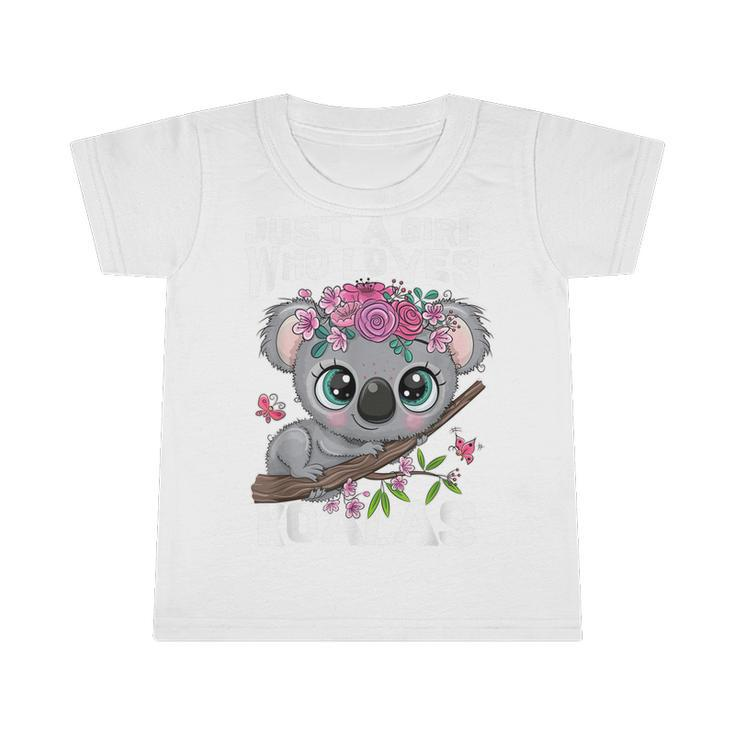 Koala Cute Just A Girl Who Loves Koalas  Infant Tshirt