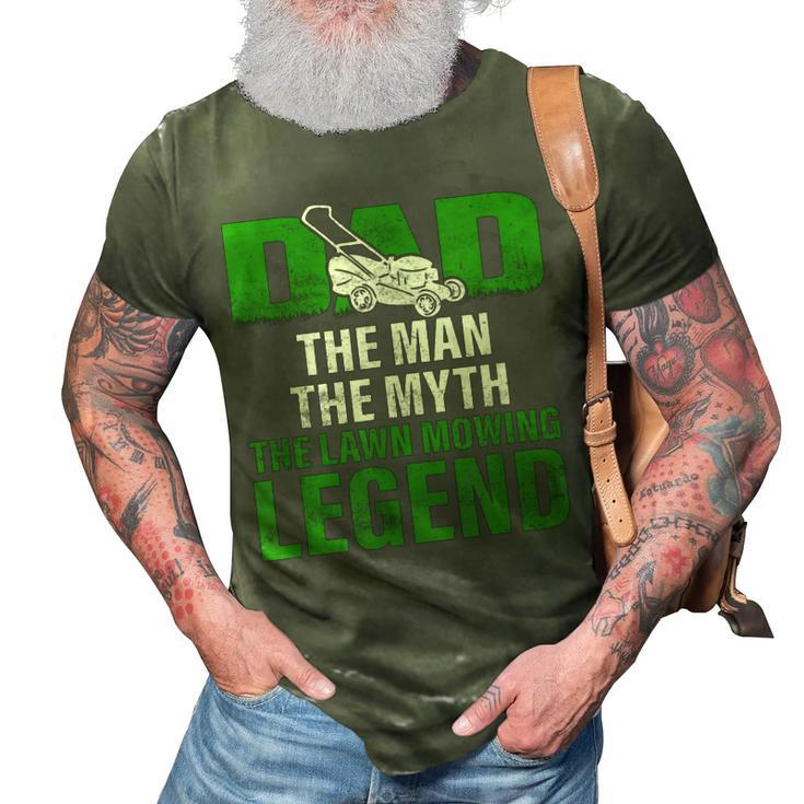 Dad The Man The Myth The Lawn Mowing Legend Caretaker 3D Print Casual Tshirt