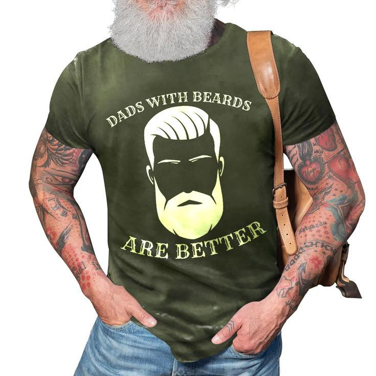 Dads With Beards Are Better Fathers DayGift For Dad Gift For Mens 3D Print Casual Tshirt