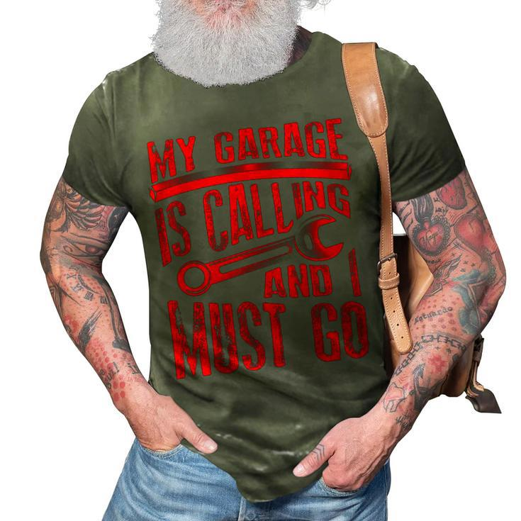 My Garage Is Calling Must Go | Cute Auto Mechanic Funny Gift 3D Print Casual Tshirt