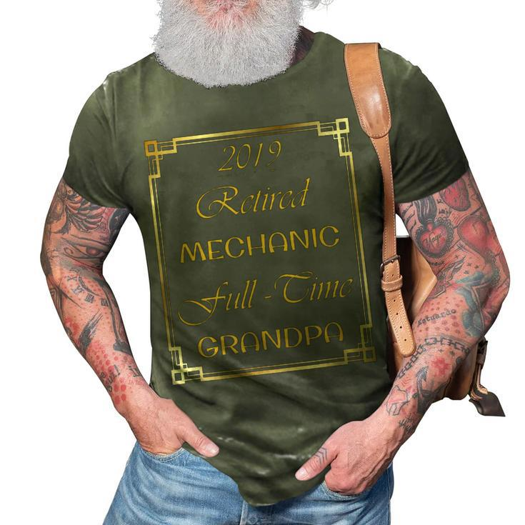 2019 Retired Mechanic Full Time Grandpa Funny Gift Gift For Mens 3D Print Casual Tshirt