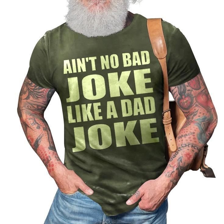 Aint No Bad Joke Like A Dad Joke Funny Father 3D Print Casual Tshirt