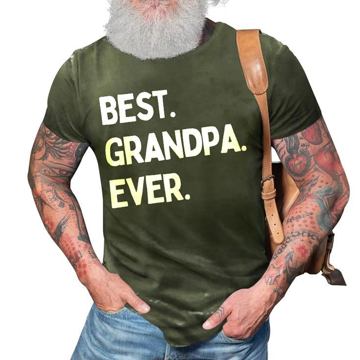Best Grandpa Ever Design For Grandpa Gift 3D Print Casual Tshirt