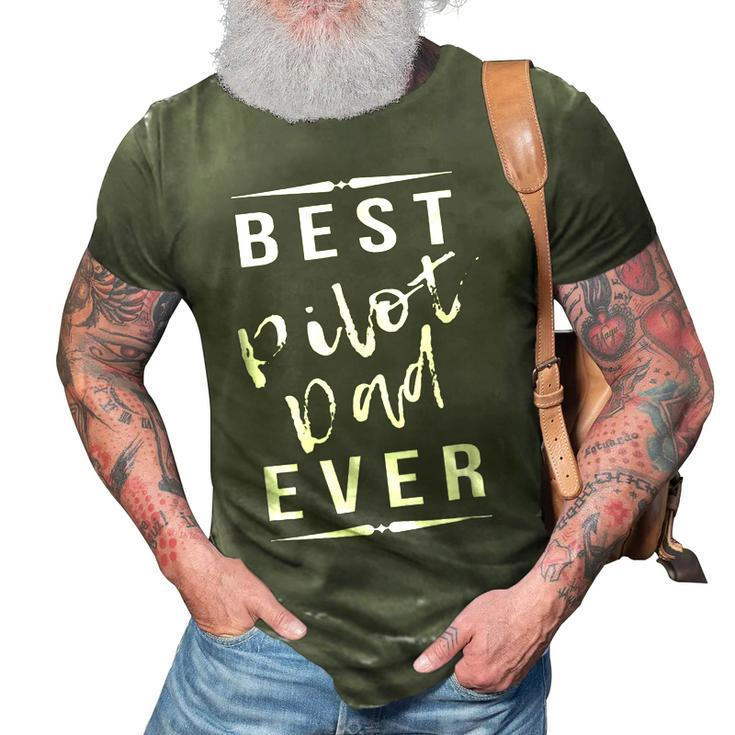 Best Pilot Dad Ever Awesome Papa Daddy Grandpa Gift Gift For Mens 3D Print Casual Tshirt