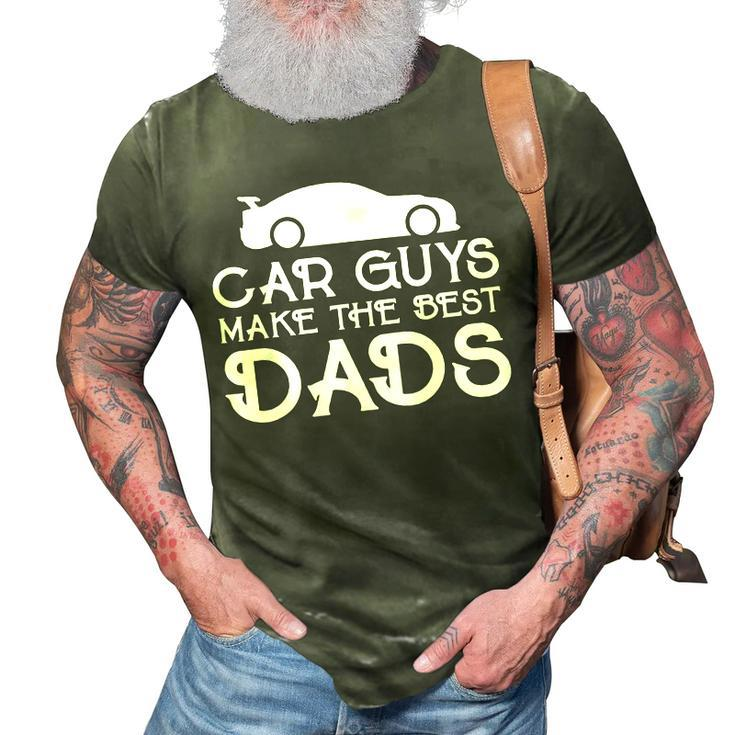 Car Guys Make The Best Dads Father Car Lovers Funny 3D Print Casual Tshirt