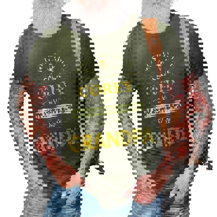 Corey Name Gift My Favorite People Call Me Grandpa Gift For Mens 3D Print Casual Tshirt