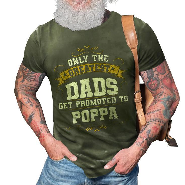 Dads Get Promoted To Poppa  Gift For New Poppa 3D Print Casual Tshirt