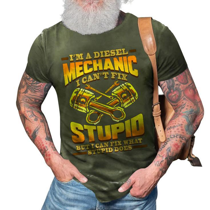 Diesel Mechanic I Cant Fix Stupid Trucker Gift 3D Print Casual Tshirt