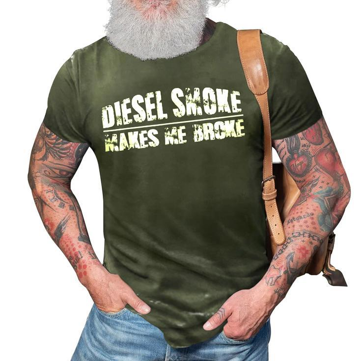 Diesel Smoke Makes Me Broke Funny Diesel Mechanic 3D Print Casual Tshirt