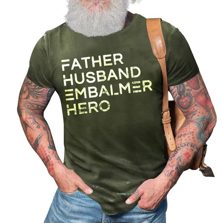 Father Husband Embalmer Hero Daddy Fathers Day Gift Gift For Mens 3D Print Casual Tshirt
