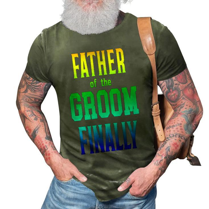 Father Of The Groom Finally Engaged Wedding Rainbow 3D Print Casual Tshirt
