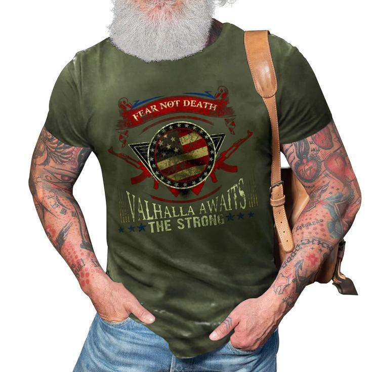 Fear Not Death Valhalla Awaits The Strong Us Veterans Gift 3D Print Casual Tshirt
