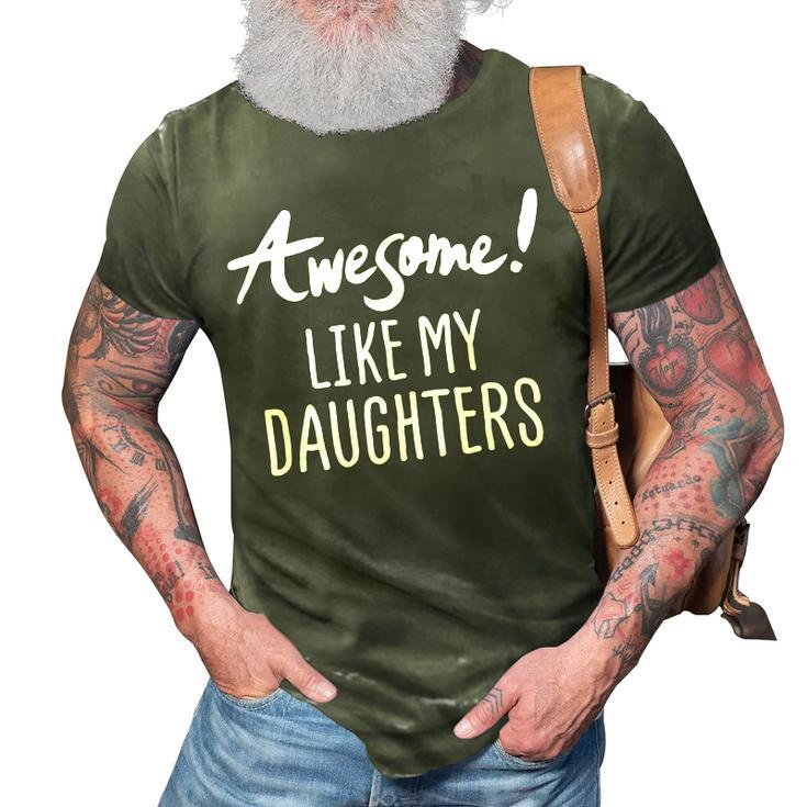 Funny Awesome Like My Daughter Fathers Day Dad Joke 3D Print Casual Tshirt