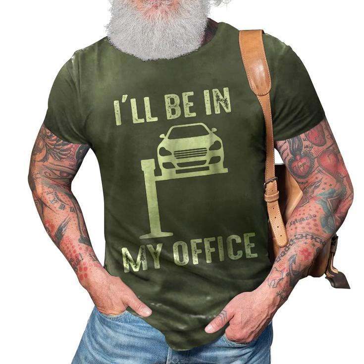Funny Ill Be In My Office Garage Car Mechanic 3D Print Casual Tshirt