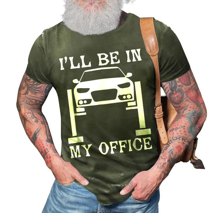 Funny Mechanic  Ill Be In My Office Car Lover 3D Print Casual Tshirt