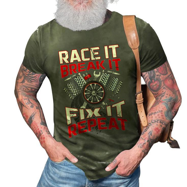 Funny Racing Mechanic  Race It Break It Fix It Repeat 3D Print Casual Tshirt