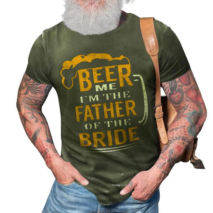 Gifts For Fathers In Law Beer Me Im The Father Of The Bride 3D Print Casual Tshirt