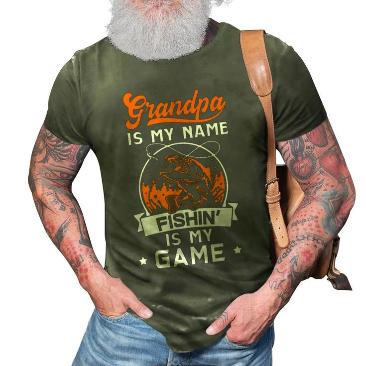 Grandpa Is My Name Fishing Is My Game Gift For Mens 3D Print Casual Tshirt