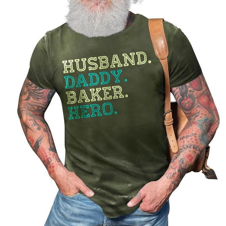 Husband Daddy Baker Hero Daddy Grandpa  Dad Proud 3D Print Casual Tshirt