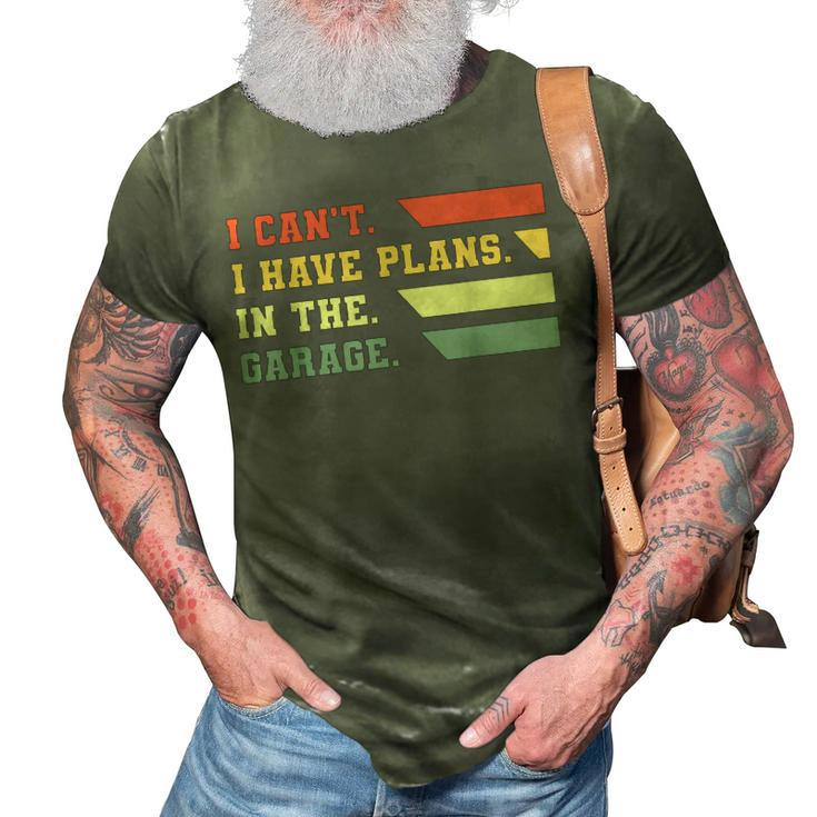 I Cant I Have Plans In My Garage Vintage Retro Car Mechanic 3D Print Casual Tshirt