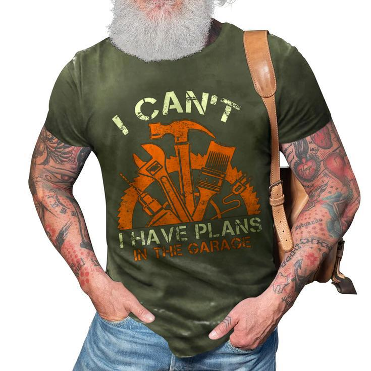 I Cant I Have Plans In The Garage Car Mechanic Design Print 3D Print Casual Tshirt