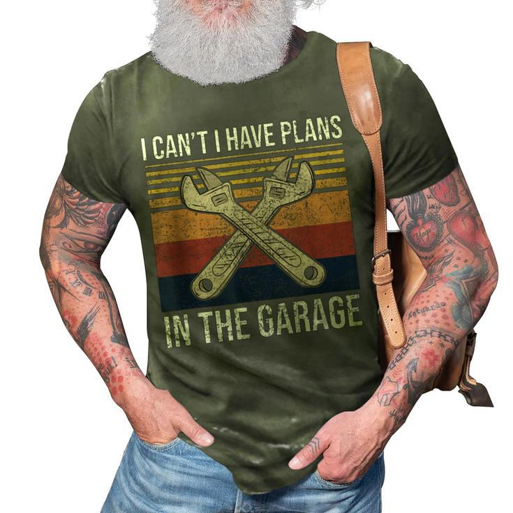 I Cant I Have Plans In The Garage Car Mechanic Gift 3D Print Casual Tshirt