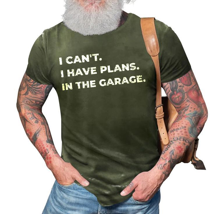 I Cant I Have Plans In The Garage Car Mechanic Mens Womens 3D Print Casual Tshirt