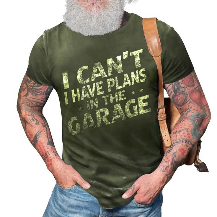 I Cant I Have Plans In The Garage  Funny Car Mechanic 3D Print Casual Tshirt