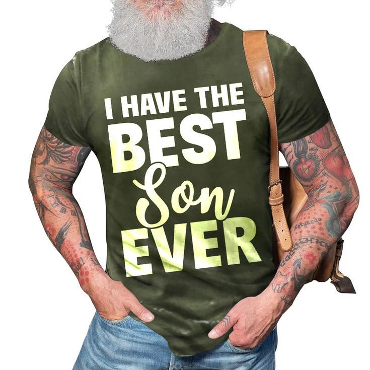 I Have The Best Son Ever Funny Dad Mom Gift 3D Print Casual Tshirt